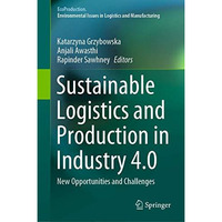 Sustainable Logistics and Production in Industry 4.0: New Opportunities and Chal [Hardcover]