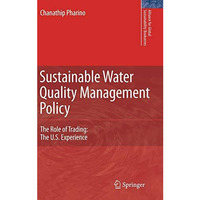 Sustainable Water Quality Management Policy: The Role of Trading: The U.S. Exper [Hardcover]