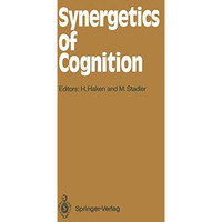 Synergetics of Cognition: Proceedings of the International Symposium at Schlo? E [Paperback]