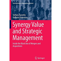 Synergy Value and Strategic Management: Inside the Black Box of Mergers and Acqu [Paperback]