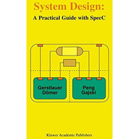 System Design: A Practical Guide with SpecC [Hardcover]