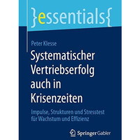 Systematischer Vertriebserfolg auch in Krisenzeiten: Impulse, Strukturen und Str [Paperback]