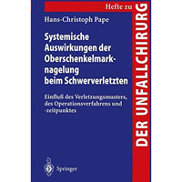 Systemische Auswirkungen der Oberschenkelmarknagelung beim Schwerverletzten: Ein [Paperback]