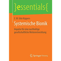 Systemische Bionik: Impulse f?r eine nachhaltige gesellschaftliche Weiterentwick [Paperback]