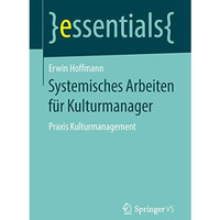 Systemisches Arbeiten f?r Kulturmanager: Praxis Kulturmanagement [Paperback]