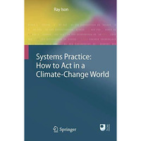 Systems Practice: How to Act in a Climate Change World [Paperback]