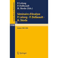 S?minaire d'Analyse P. Lelong - P. Dolbeault - H. Skoda: Ann?es 1983/1984 [Paperback]