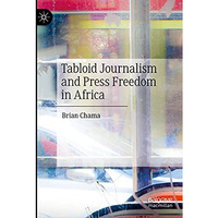 Tabloid Journalism and Press Freedom in Africa [Paperback]