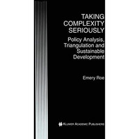 Taking Complexity Seriously: Policy Analysis, Triangulation and Sustainable Deve [Hardcover]