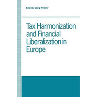 Tax Harmonization and Financial Liberalization in Europe: Proceedings of confere [Paperback]