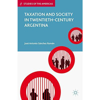 Taxation and Society in Twentieth-Century Argentina [Paperback]