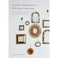 Teacher Education in Lifelong Learning: Developing Professionalism as a Democrat [Hardcover]