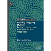 Teaching Struggling Students: Lessons Learned from Both Sides of the Classroom [Hardcover]