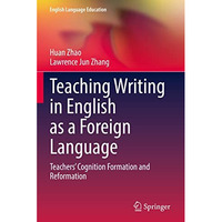 Teaching Writing in English as a Foreign Language: Teachers Cognition Formation [Paperback]