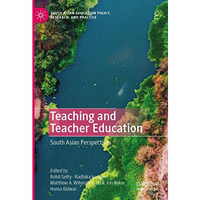 Teaching and Teacher Education: South Asian Perspectives [Paperback]