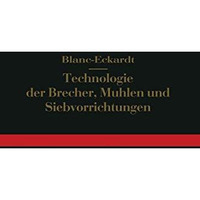 Technologie der Brecher, M?hlen und Siebvorrichtungen: Backenbrecher, Rundbreche [Paperback]