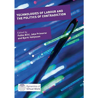 Technologies of Labour and the Politics of Contradiction [Paperback]