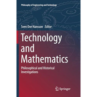 Technology and Mathematics: Philosophical and Historical Investigations [Paperback]