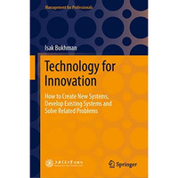 Technology for Innovation: How to Create New Systems, Develop Existing Systems a [Hardcover]