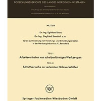 Teil I Arbeitsverhalten von scheibenf?rmigen Werkzeugen. Teil II Schnittversuche [Paperback]