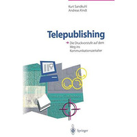 Telepublishing: Die Druckvorstufe auf dem Weg ins Kommunikationszeitalter [Paperback]