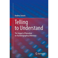 Telling to Understand: The Impact of Narrative on Autobiographical Memory [Hardcover]