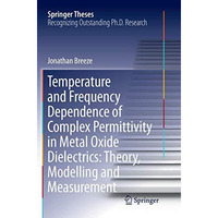 Temperature and Frequency Dependence of Complex Permittivity in Metal Oxide Diel [Paperback]