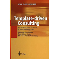 Template-driven Consulting: How to Slash More Than Half of Your Consulting Costs [Paperback]