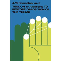 Tendon Transfers to Restore Opposition of the Thumb [Paperback]