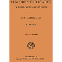 Tensoren und Dyaden im Dreidimensionalen Raum: Ein Lehrbuch [Paperback]