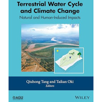 Terrestrial Water Cycle and Climate Change: Natural and Human-Induced Impacts [Hardcover]