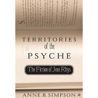 Territories of the Psyche: The Fiction of Jean Rhys [Paperback]