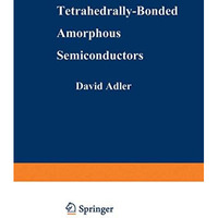 Tetrahedrally-Bonded Amorphous Semiconductors [Paperback]