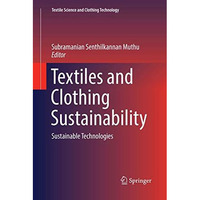 Textiles and Clothing Sustainability: Sustainable Technologies [Paperback]