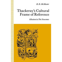 Thackerays Cultural Frame of Reference: Allusion in The Newcomes [Paperback]