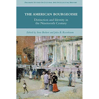 The American Bourgeoisie: Distinction and Identity in the Nineteenth Century [Paperback]