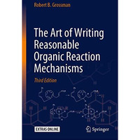 The Art of Writing Reasonable Organic Reaction Mechanisms [Hardcover]