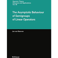 The Asymptotic Behaviour of Semigroups of Linear Operators [Hardcover]