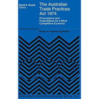 The Australian Trade Practices Act 1974: Proscriptions and Prescriptions for a M [Paperback]