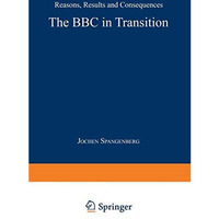 The BBC in Transition: Reasons, Results and Consequences [Paperback]