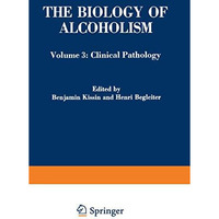 The Biology of Alcoholism: Volume 3: Clinical Pathology [Paperback]