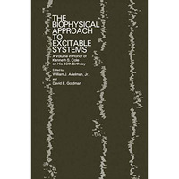 The Biophysical Approach to Excitable Systems: A Volume in Honor of Kenneth S. C [Paperback]