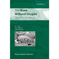 The Brain Without Oxygen: Causes of Failure-Physiological and Molecular Mechanis [Hardcover]