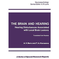 The Brain and Hearing: Hearing Disturbances Associated with Local Brain Lesions [Paperback]