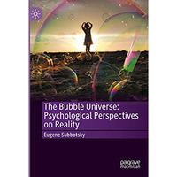 The Bubble Universe: Psychological Perspectives on Reality [Paperback]