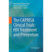 The CAPRISA Clinical Trials: HIV Treatment and Prevention [Paperback]