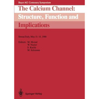 The Calcium Channel: Structure, Function and Implications: Stresa/Italy, May 11 [Paperback]