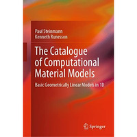 The Catalogue of Computational Material Models: Basic Geometrically Linear Model [Hardcover]