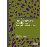 The Catholic Church, The Bible, and Evangelization in China [Hardcover]