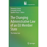 The Changing Administrative Law of an EU Member State: The Italian Case [Hardcover]